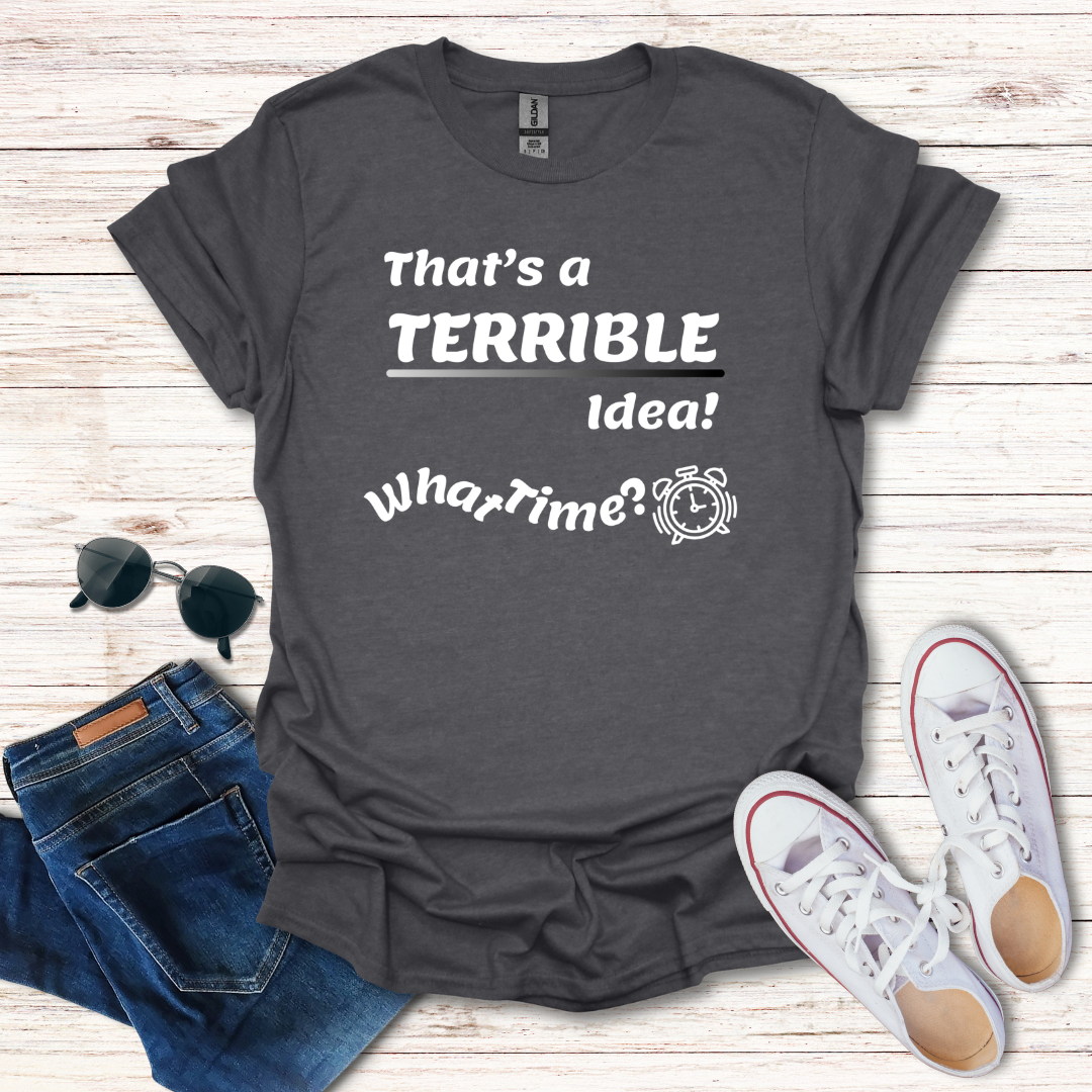 That's a Terrible Idea