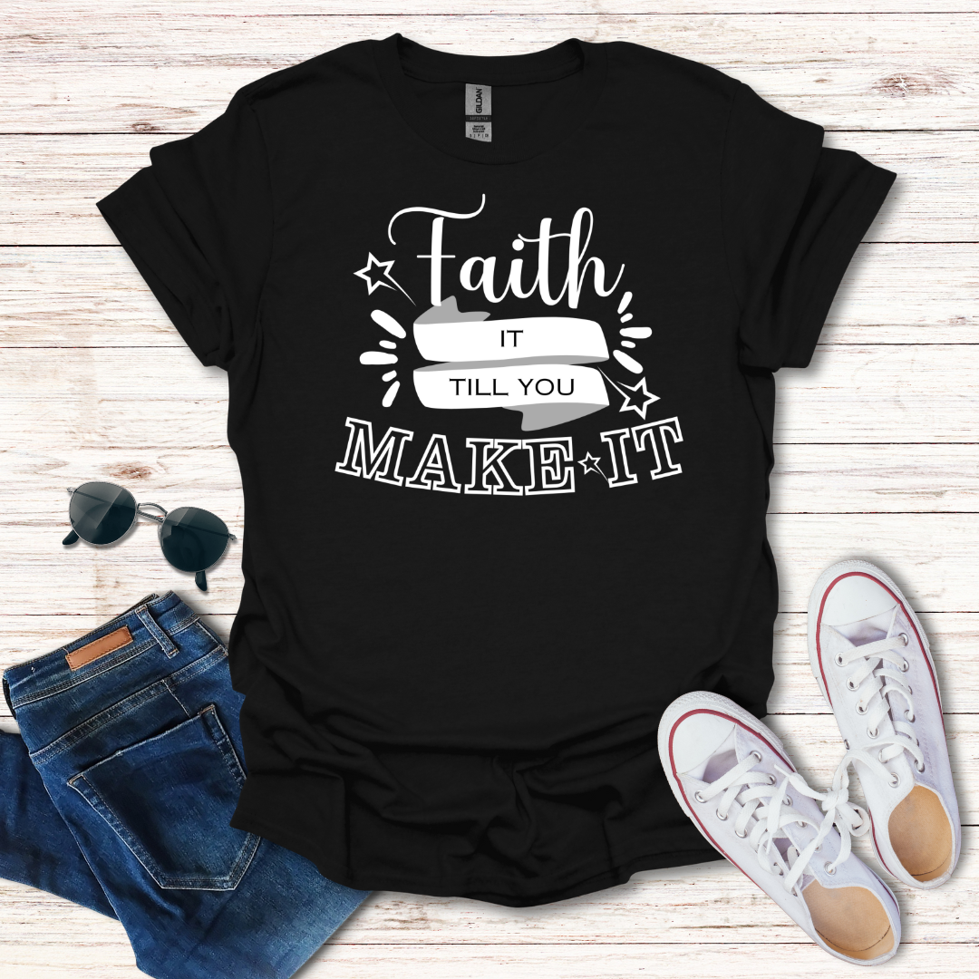 Faith It Till You Make It