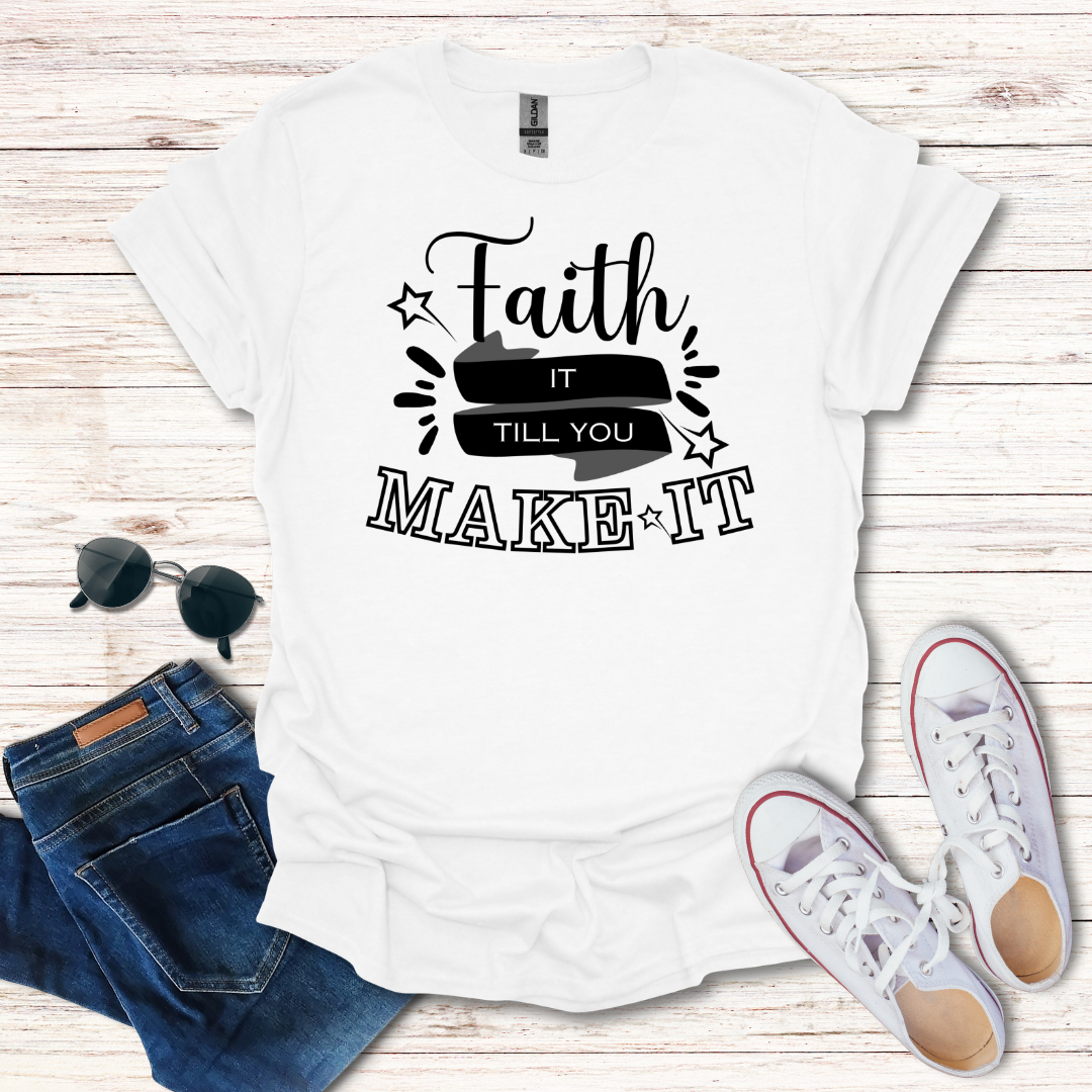 Faith It Till You Make It