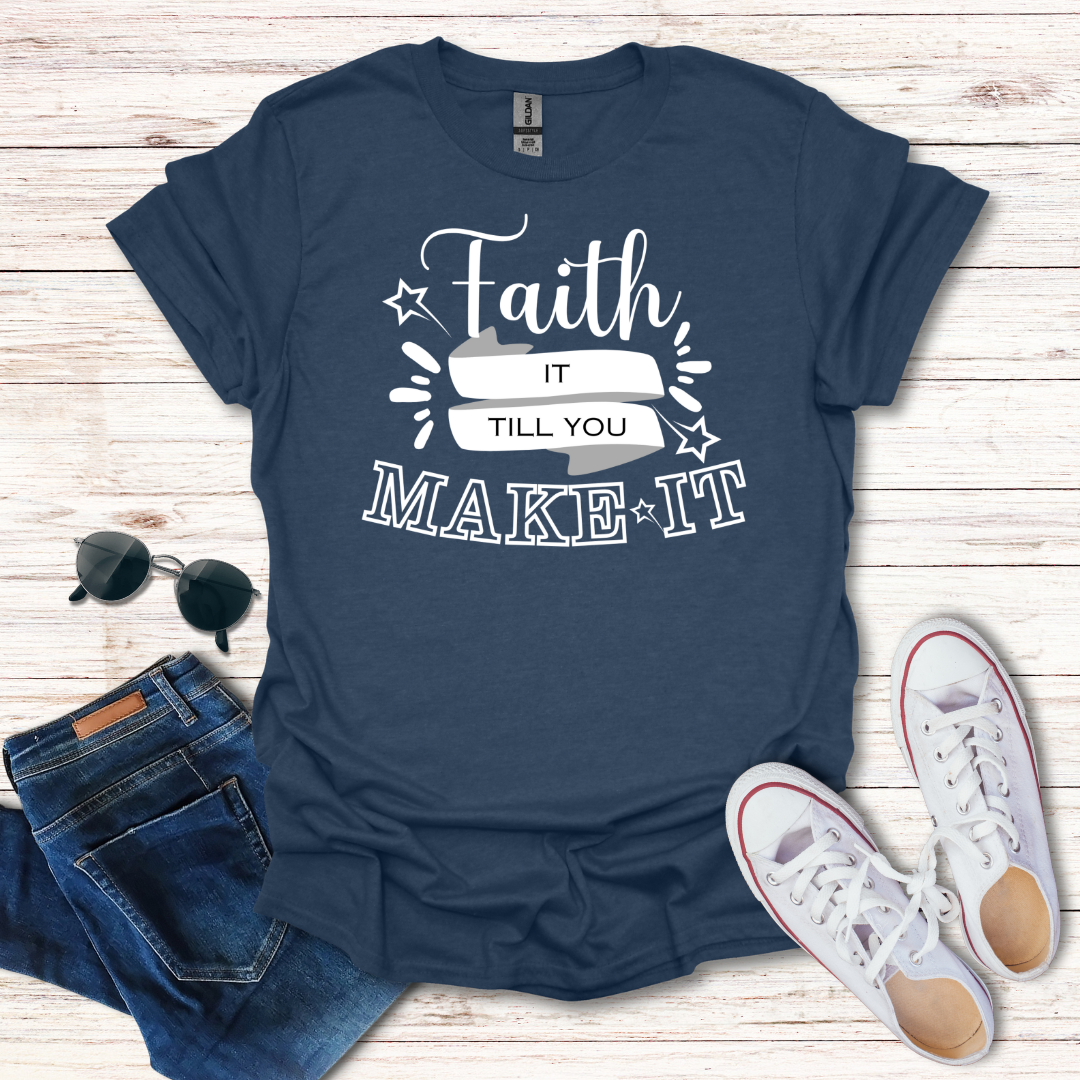 Faith It Till You Make It