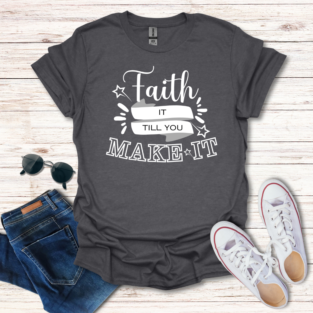 Faith It Till You Make It