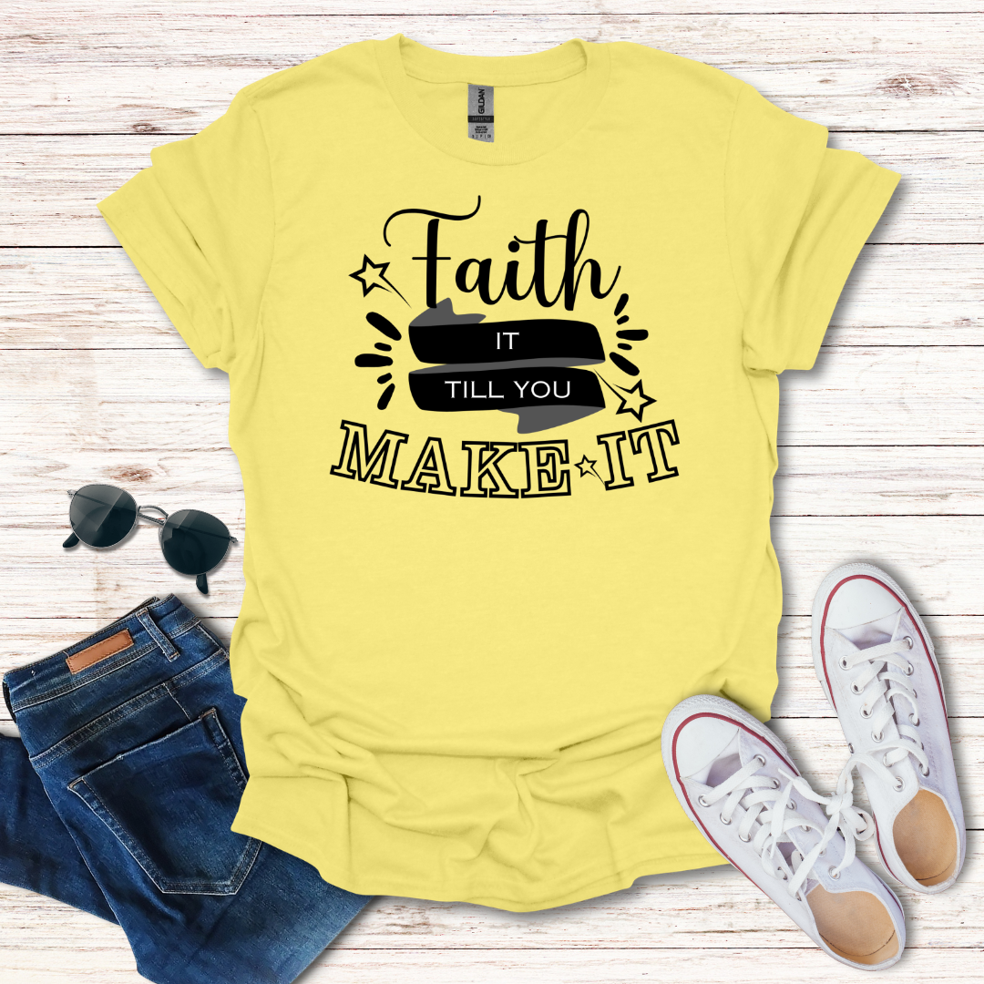 Faith It Till You Make It