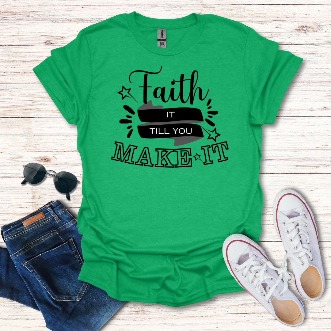 Faith It Till You Make It