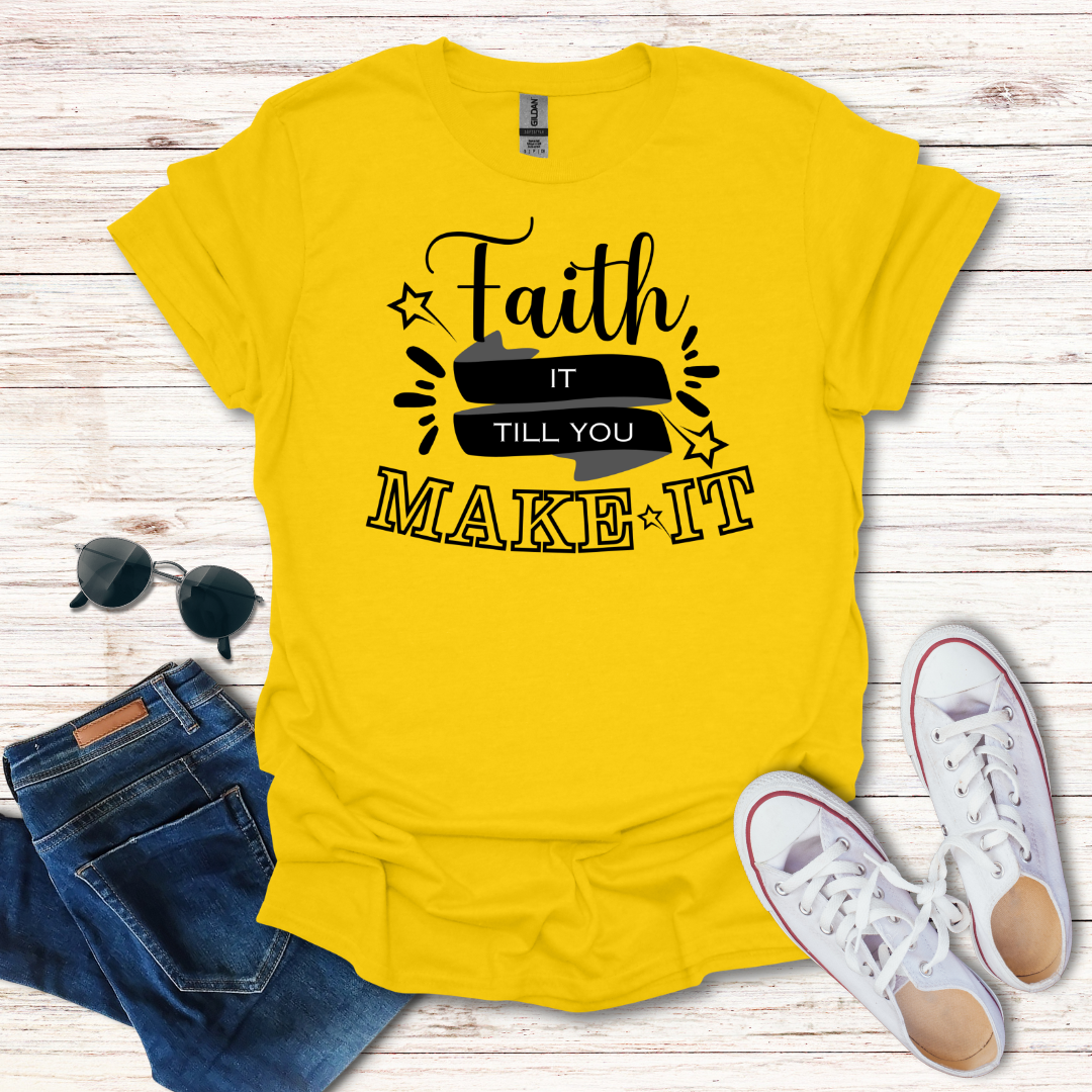 Faith It Till You Make It
