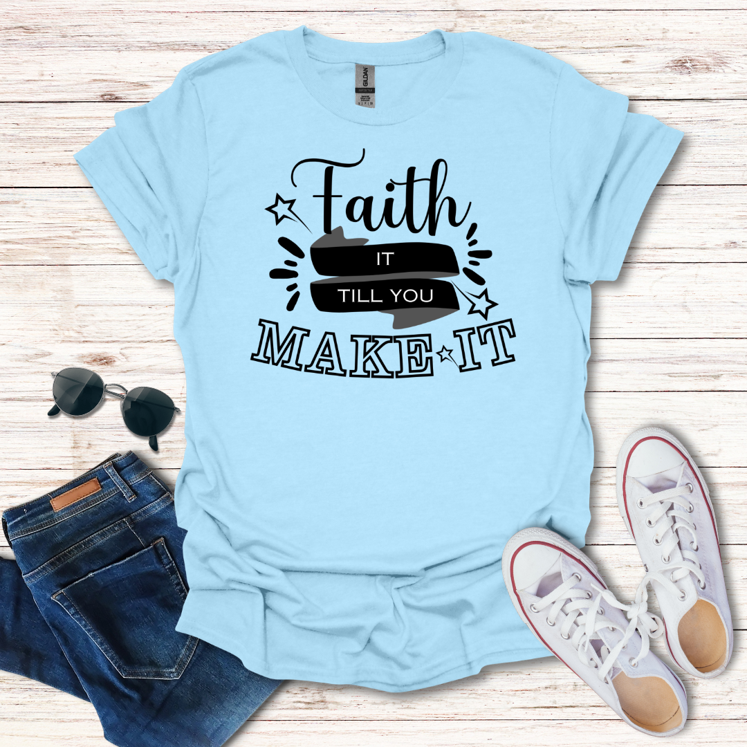 Faith It Till You Make It