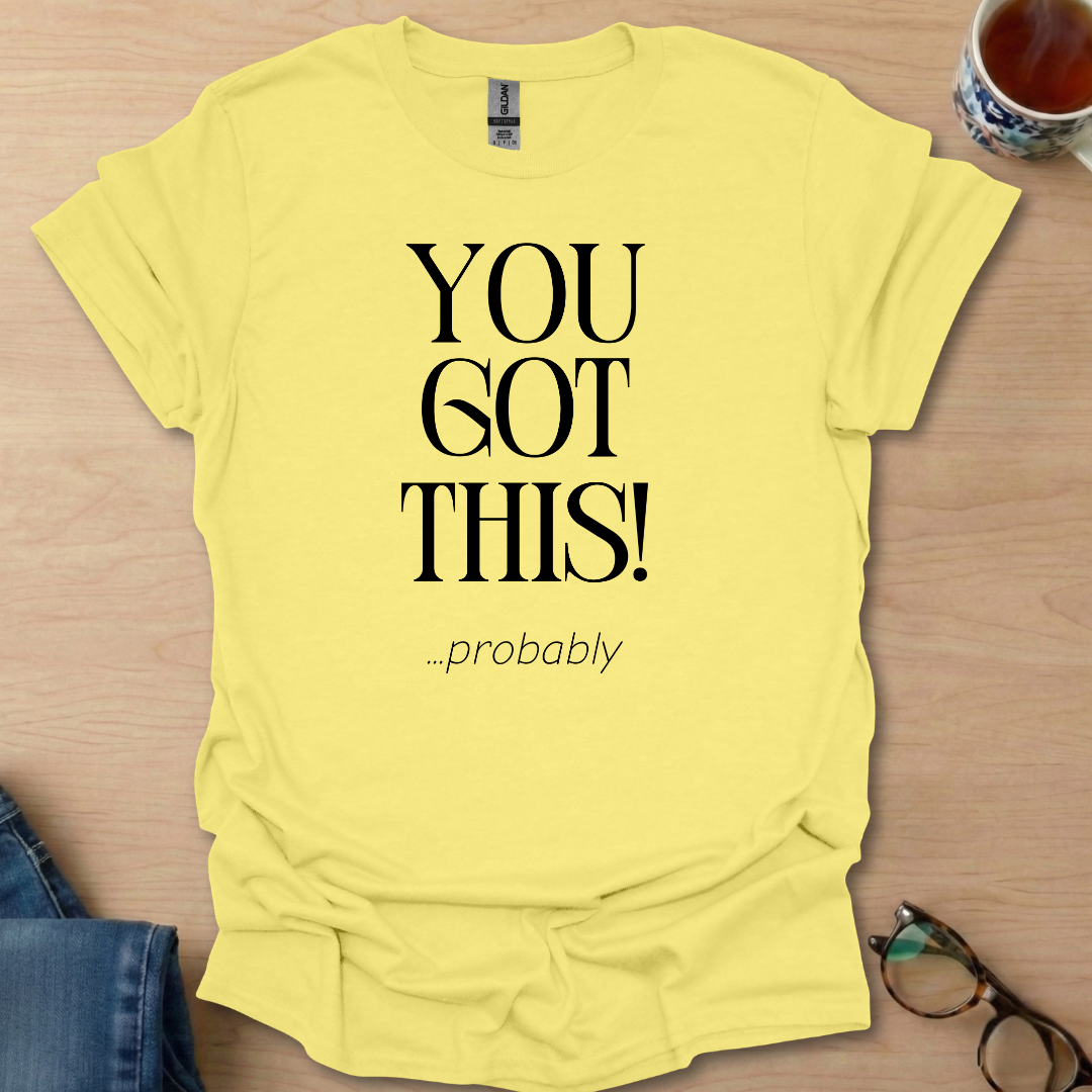 You Got This probably