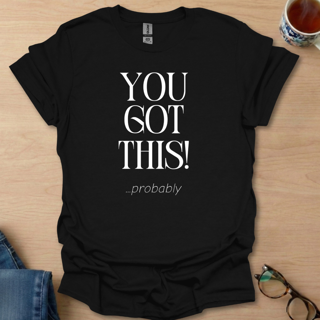 You Got This probably