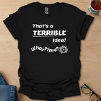 That's a Terrible Idea