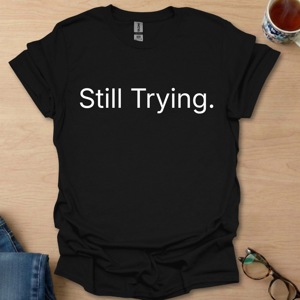 Still Trying.