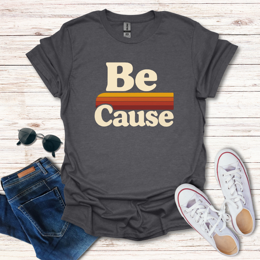 Be Cause