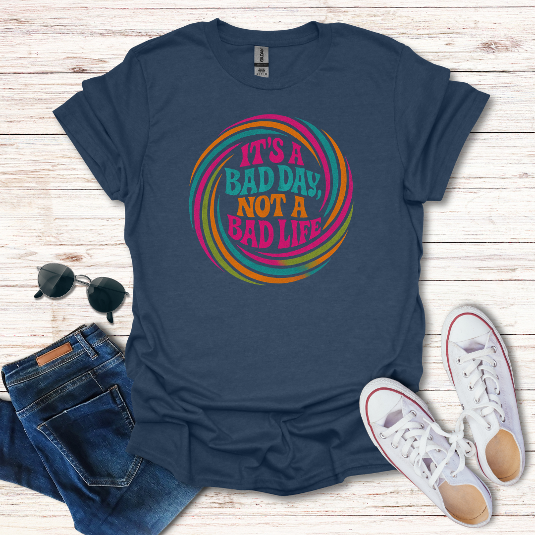 It's A Bad Day Not A Bad Life Groovy