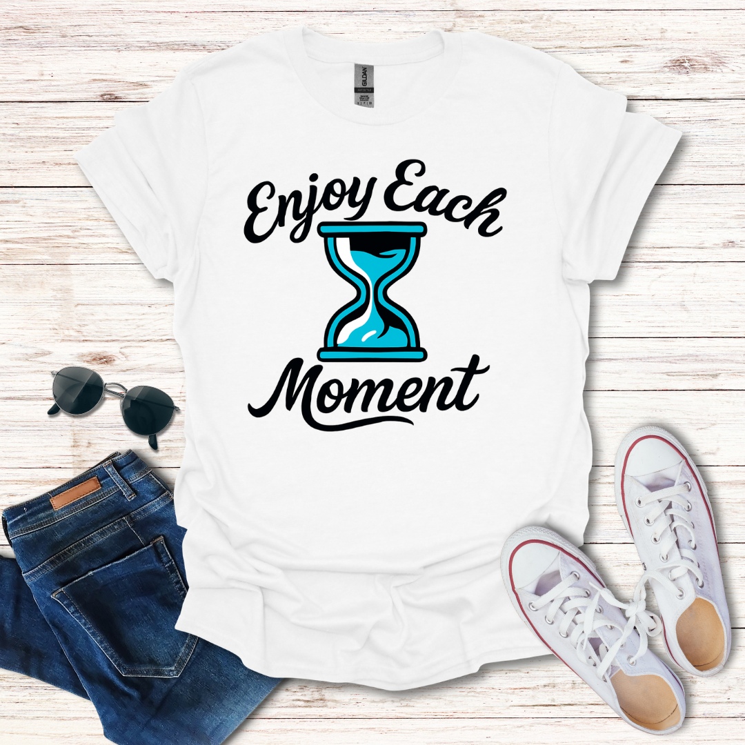 Enjoy Each Moment