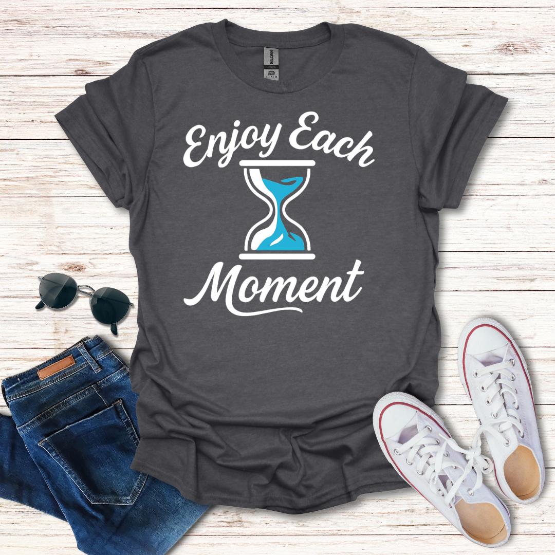 Enjoy Each Moment