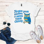 Forgive Your Enemies...Crazy