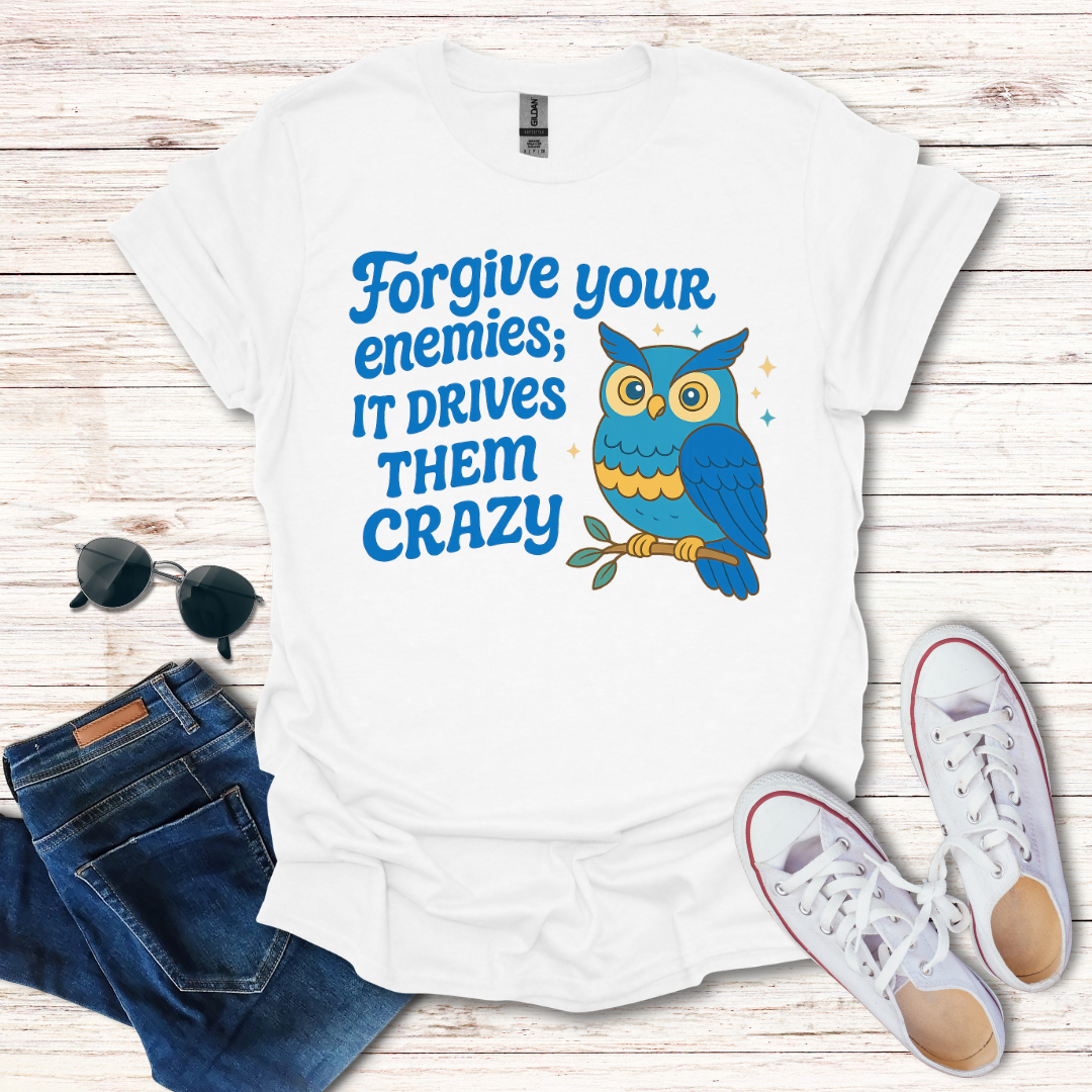 Forgive Your Enemies...Crazy