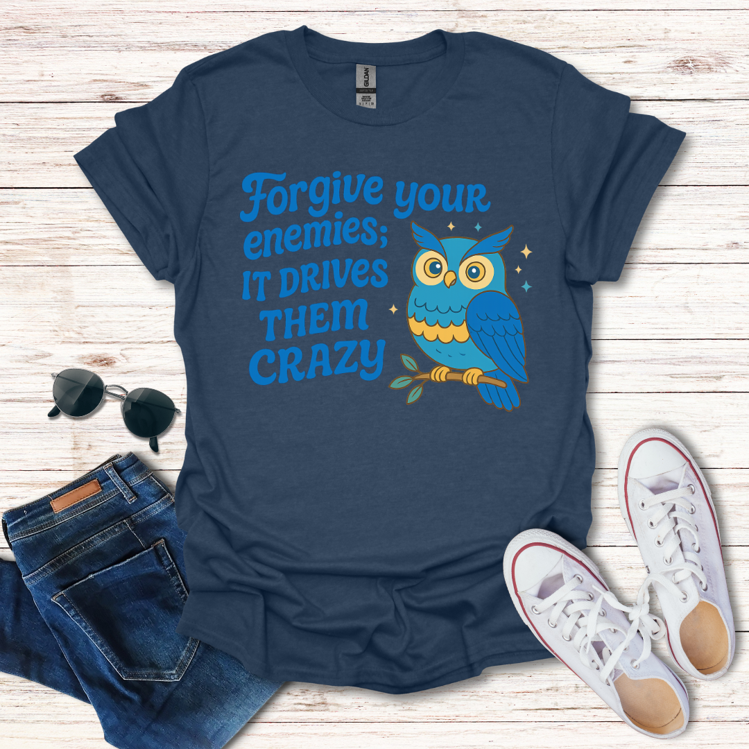 Forgive Your Enemies...Crazy