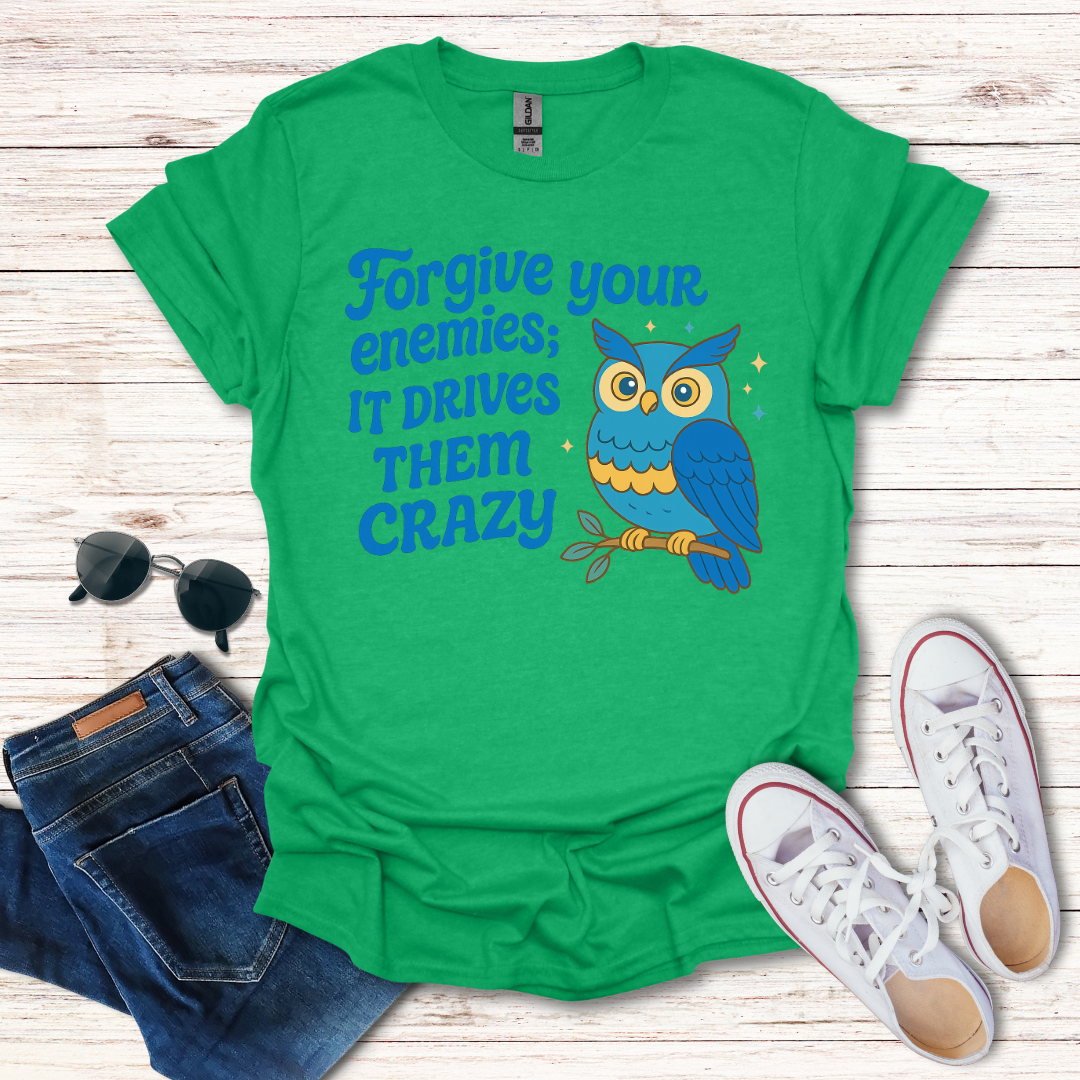 Forgive Your Enemies...Crazy