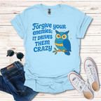 Forgive Your Enemies...Crazy