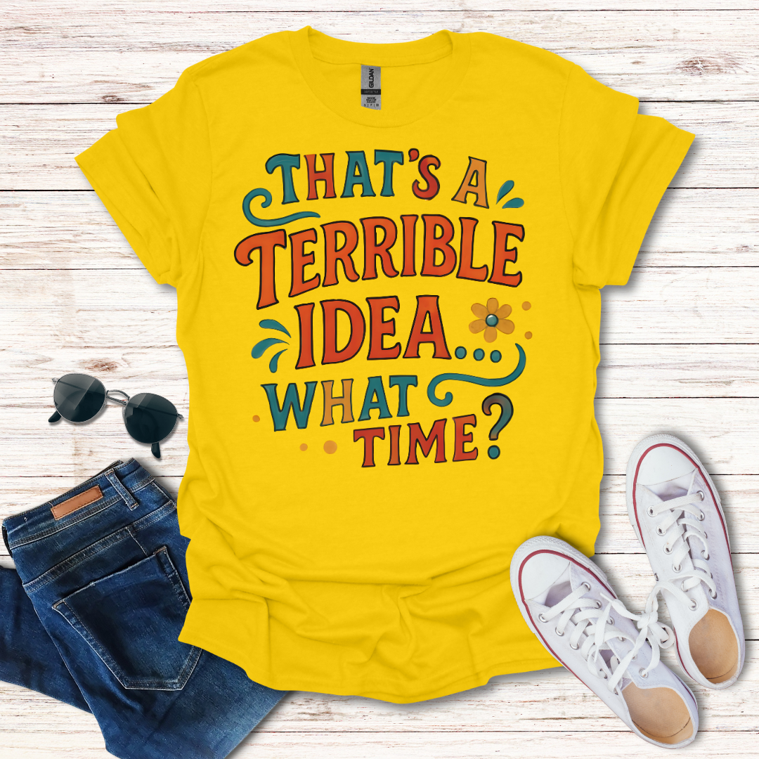 That's A Terrible Idea Color