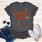 That's A Terrible Idea Color