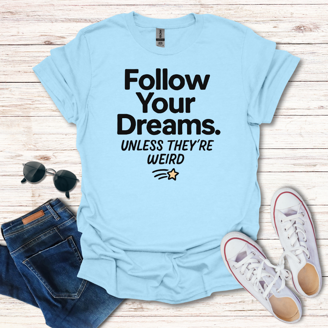 Follow Your Dreams Weird