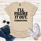 Ill Figure It Out tomorrow