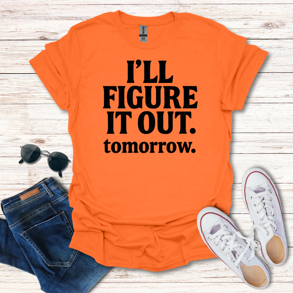 Ill Figure It Out tomorrow