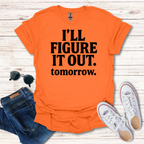 Ill Figure It Out tomorrow