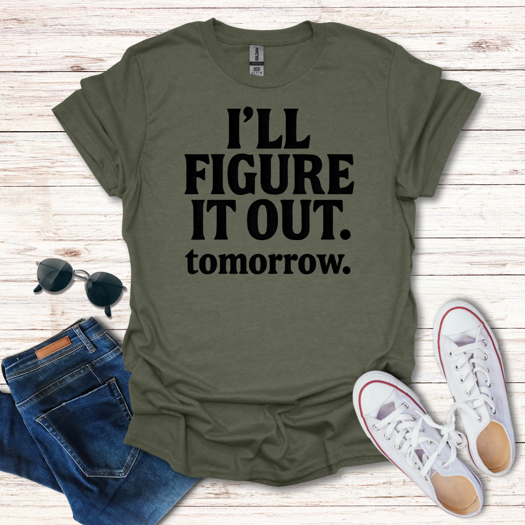Ill Figure It Out tomorrow