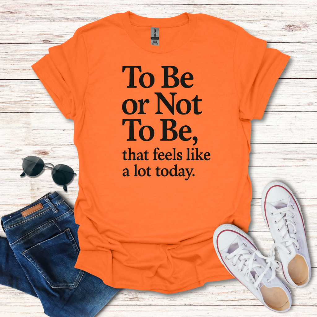To Be Or Not To Be a lot