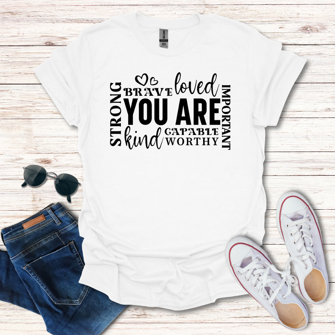 'You Are' Inspirational T-Shirt — Brave, Loved, Kind, Strong