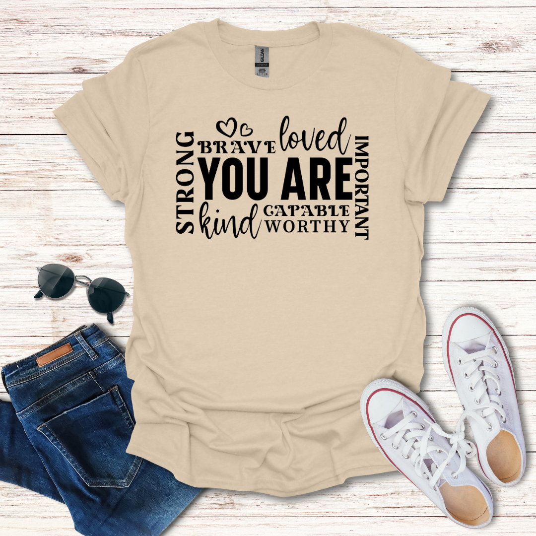'You Are' Inspirational T-Shirt — Brave, Loved, Kind, Strong