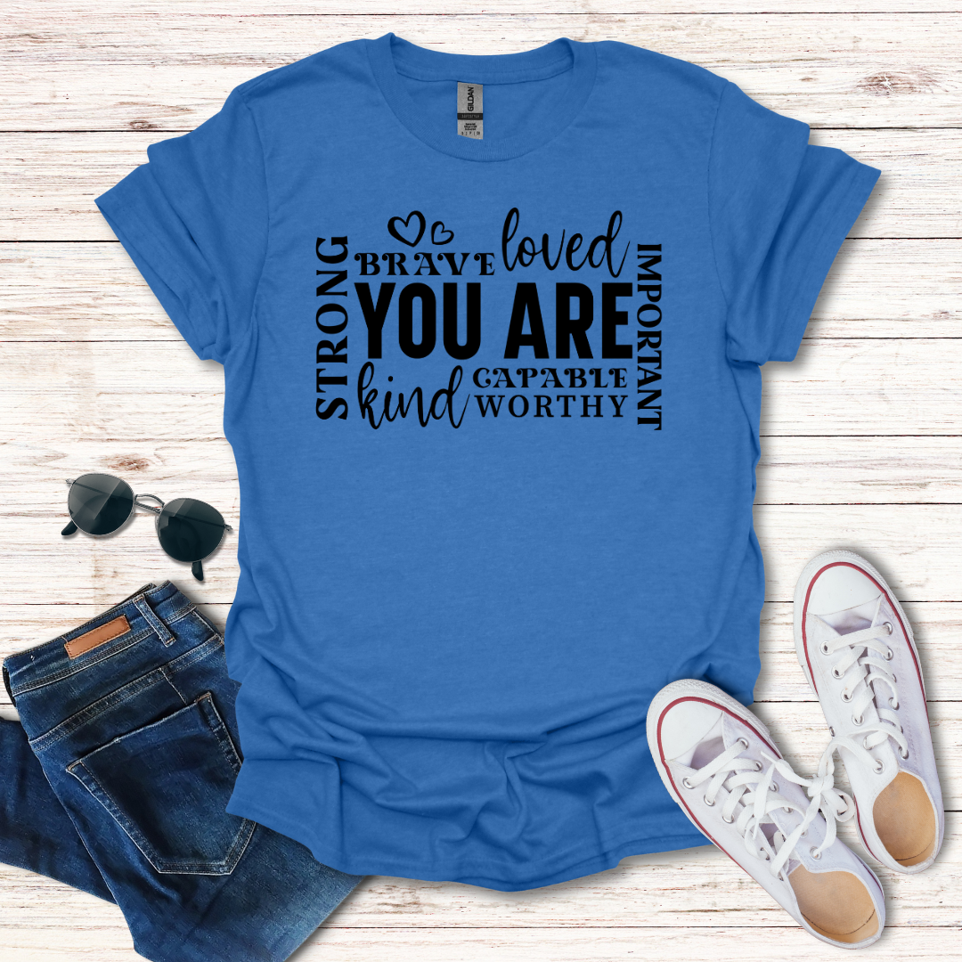 'You Are' Inspirational T-Shirt — Brave, Loved, Kind, Strong