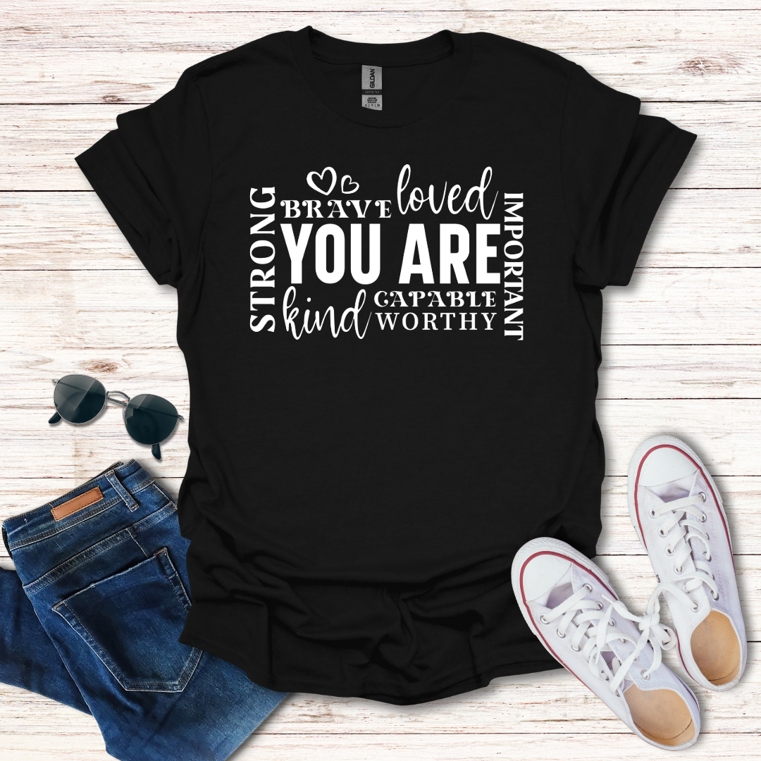 'You Are' Inspirational T-Shirt — Brave, Loved, Kind, Strong