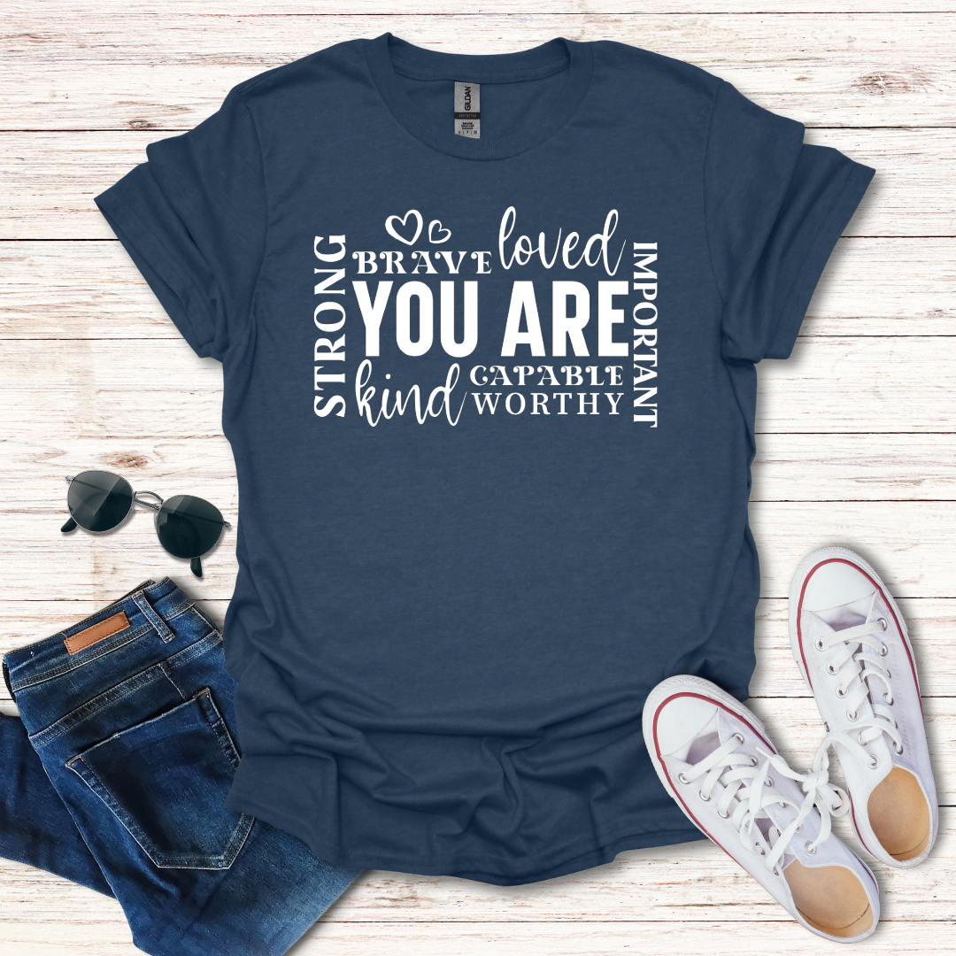 'You Are' Inspirational T-Shirt — Brave, Loved, Kind, Strong