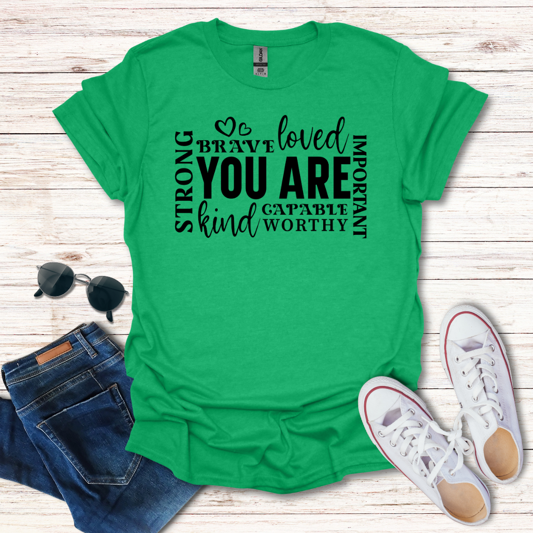 'You Are' Inspirational T-Shirt — Brave, Loved, Kind, Strong