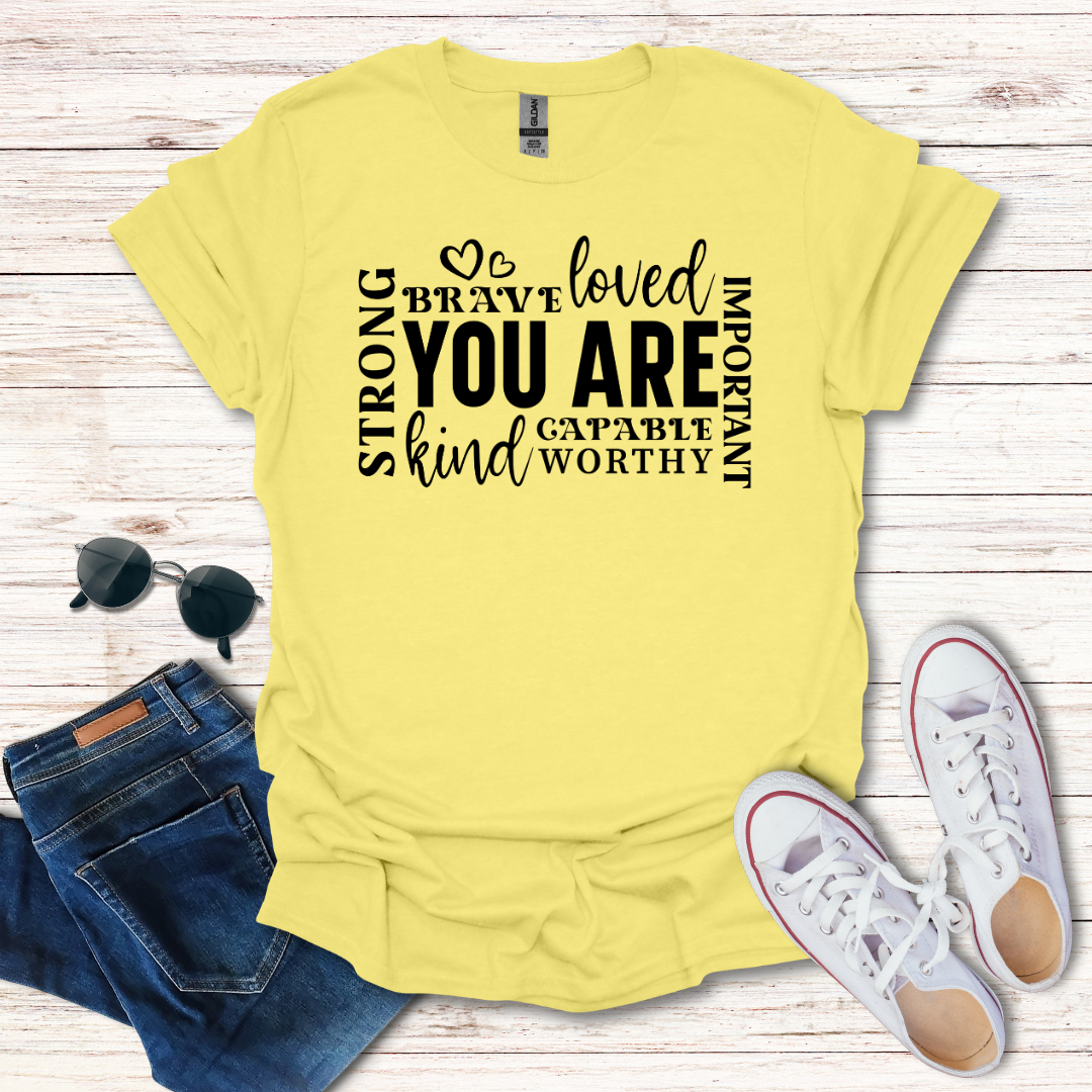'You Are' Inspirational T-Shirt — Brave, Loved, Kind, Strong