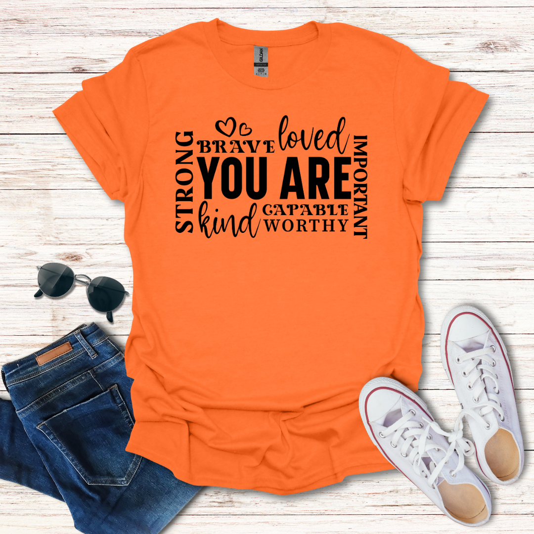 'You Are' Inspirational T-Shirt — Brave, Loved, Kind, Strong