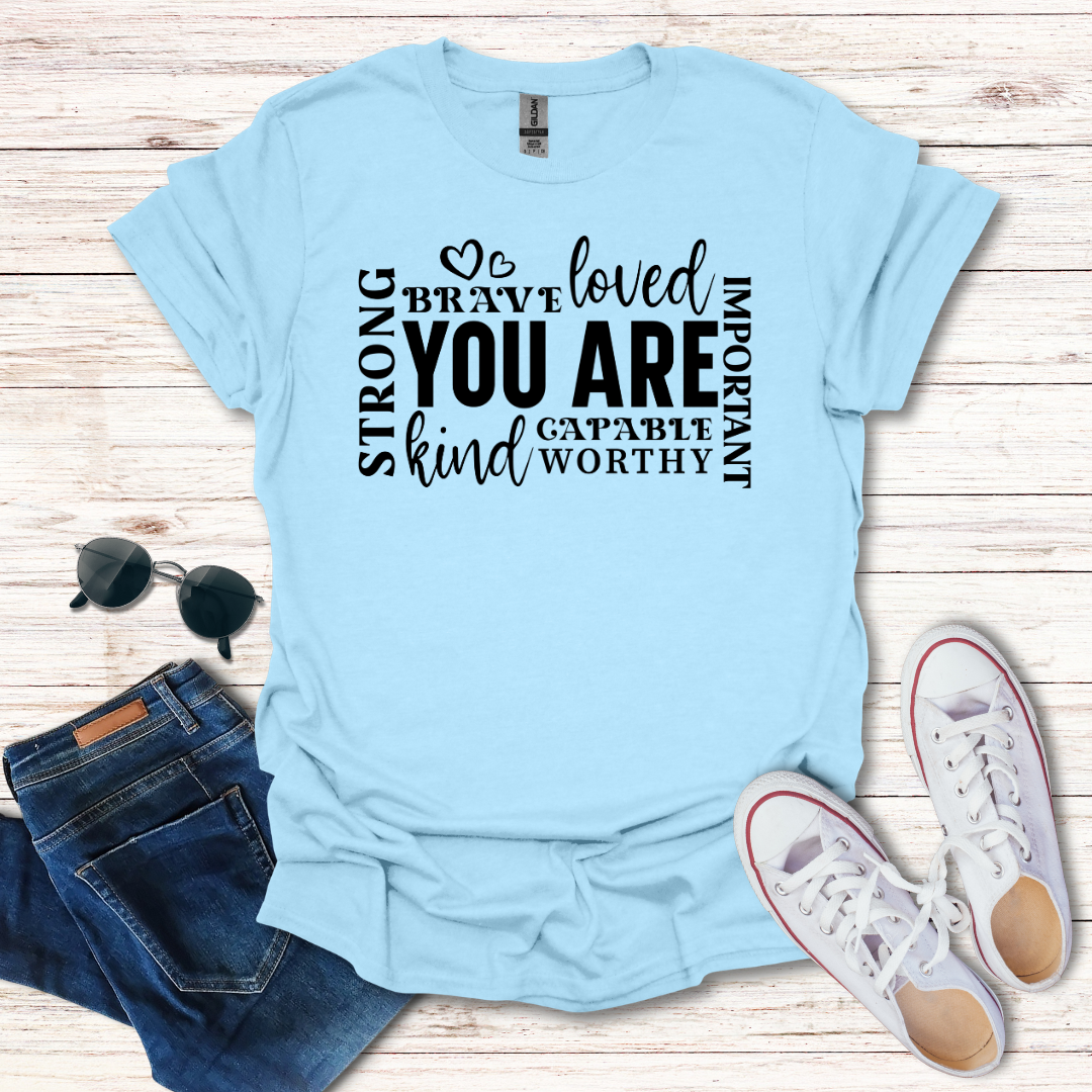 'You Are' Inspirational T-Shirt — Brave, Loved, Kind, Strong