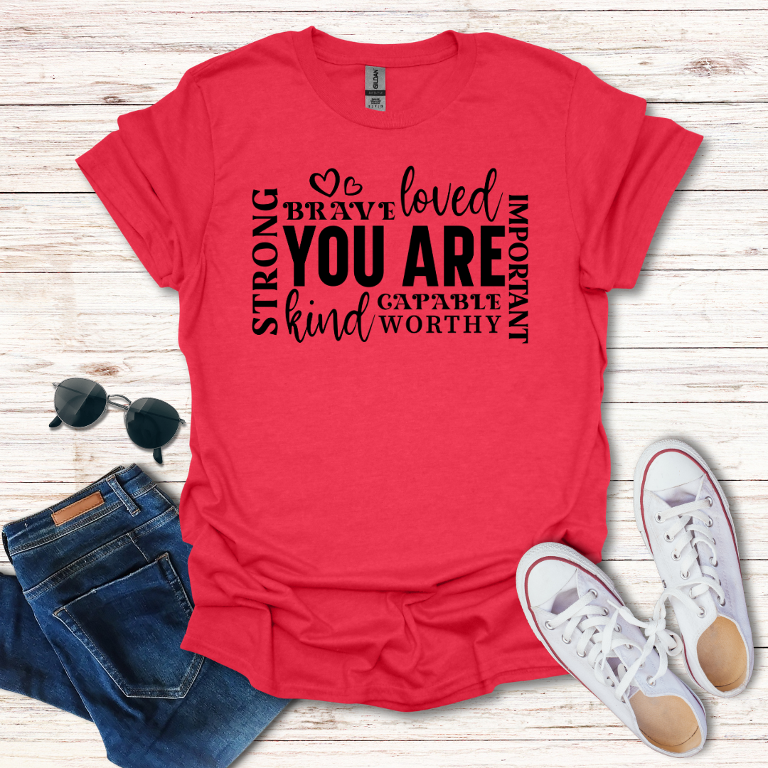 'You Are' Inspirational T-Shirt — Brave, Loved, Kind, Strong