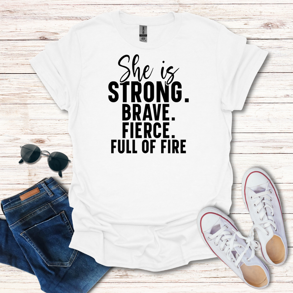 Strong Brave Fierce Full of Fire T-Shirt