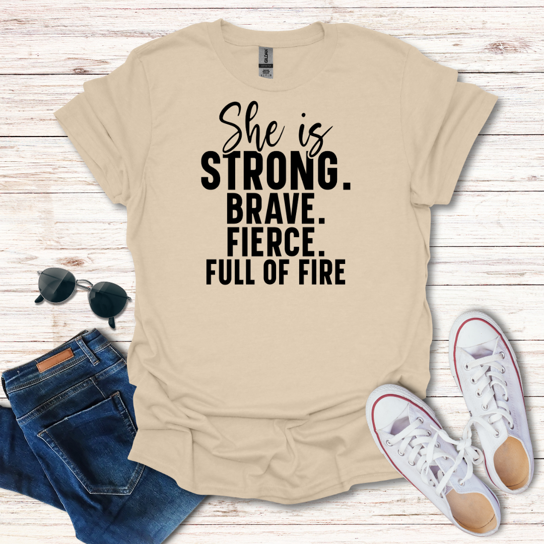 Strong Brave Fierce Full of Fire T-Shirt