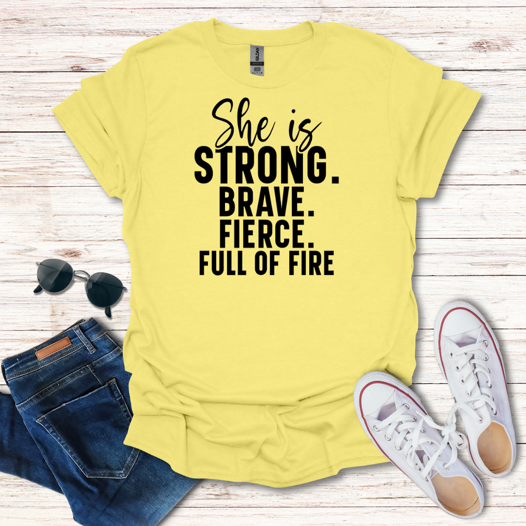 Strong Brave Fierce Full of Fire T-Shirt