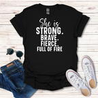 Strong Brave Fierce Full of Fire T-Shirt