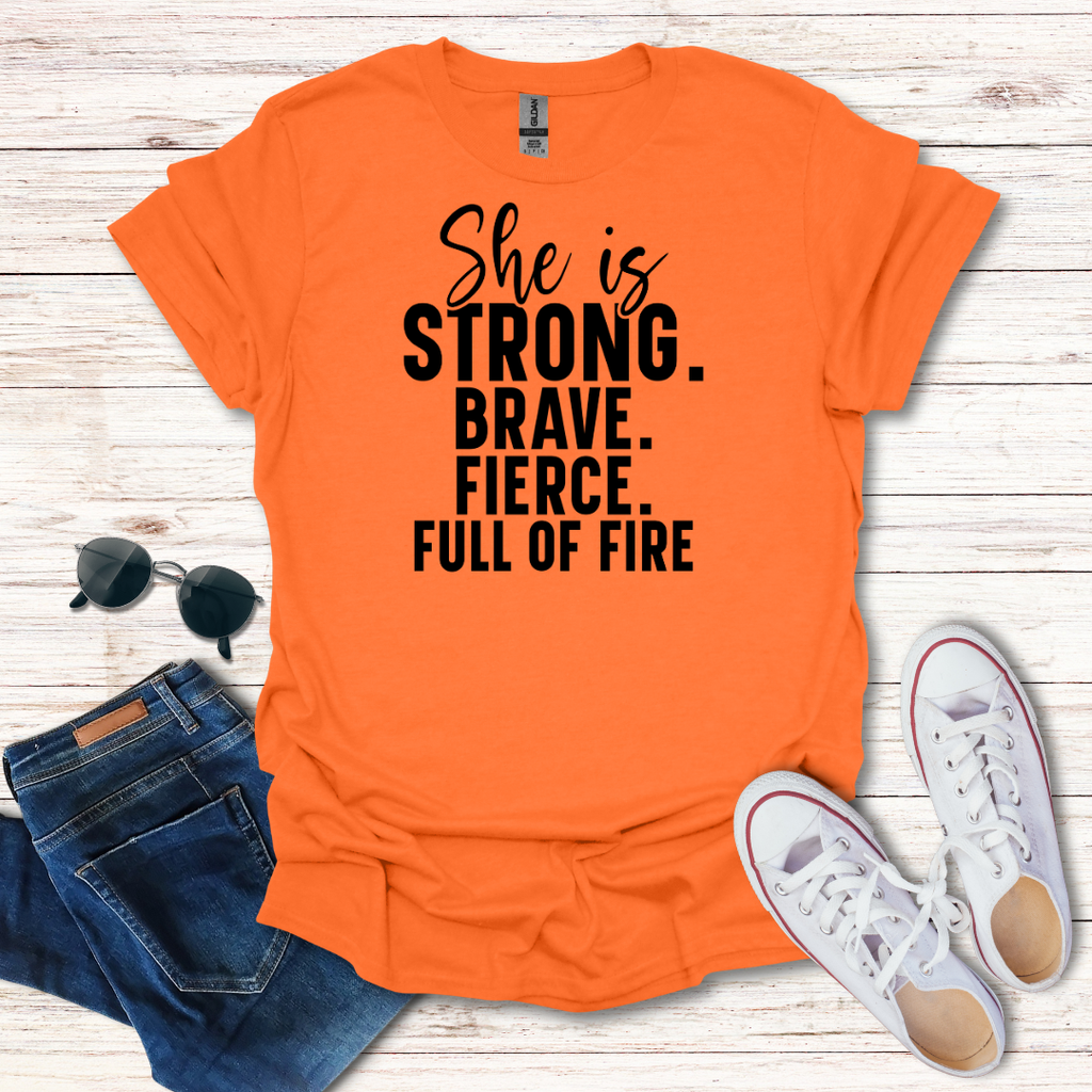 Strong Brave Fierce Full of Fire T-Shirt