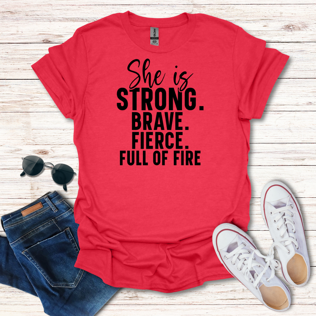 Strong Brave Fierce Full of Fire T-Shirt