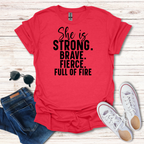 Strong Brave Fierce Full of Fire T-Shirt