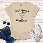 Grow Through What You GO Through