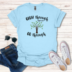 Grow Through What You GO Through