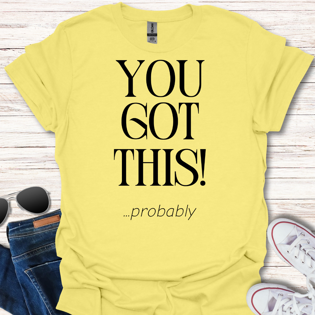 You Got This probably